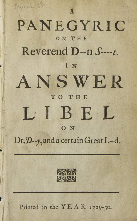 Item #308184 A Panegyric on the Reverend D--n S----t. In Answer to the Libel on Dr. D--y, and a Certain Great L--d. Jonathan SWIFT, James Arbuckle, attributed.