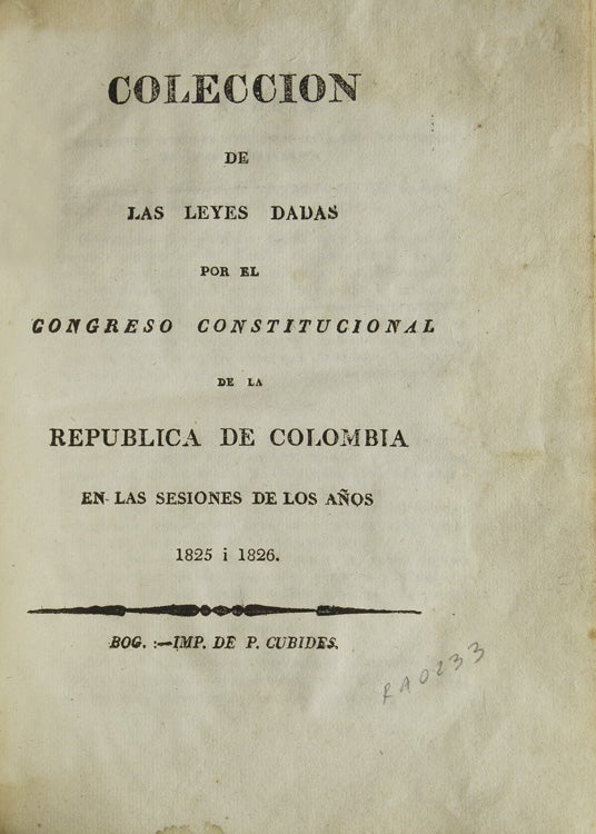 Coleccion de las Leyes dadas por el Congreso Constitucional de la Republica de Colombia en las sesiones de los anos 1823 y 1824 [AND:] 1825 y 1826