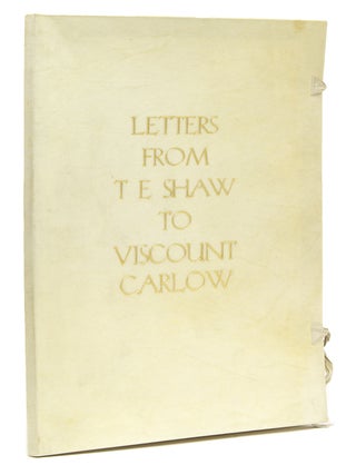 Item #308242 Letters from T.E. Shaw to Viscount Carlow. Corvinus Press, T. E Lawrence