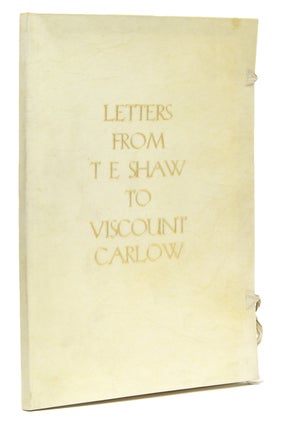 Item #308242 Letters from T.E. Shaw to Viscount Carlow. Corvinus Press, T. E. Lawrence