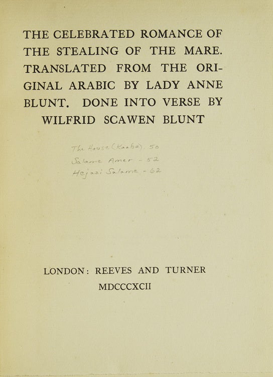 The Celebrated Romance of the Stealing of the Mare. Translated from the Original Arabic by Lady Anne Blunt. Done into Verse by Wilfrid Scawen Blunt
