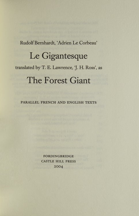 Rudolf Bernhardt, ‘Adrien Le Corbeau’. Le Gigantesque translated by T.E. Lawrence, ‘J.H. Ross’, as The Forest Giant. Parallel French and English Texts