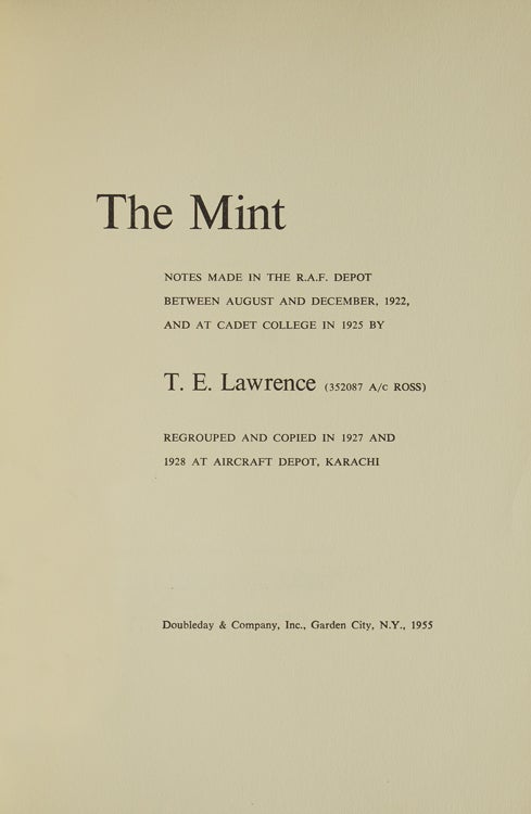 The Mint. Notes made in the R.A.F. Depot between August and December, 1922, and at the Cadet College by T.E. Lawrence (352087 A/c Ross). Regrouped and Copied in 1927 and 1928 at Aircraft Depot, Karachi