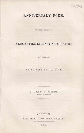 Item #308342 Anniversary Poem, delivered before the Mercantile Library Association of Boston,...