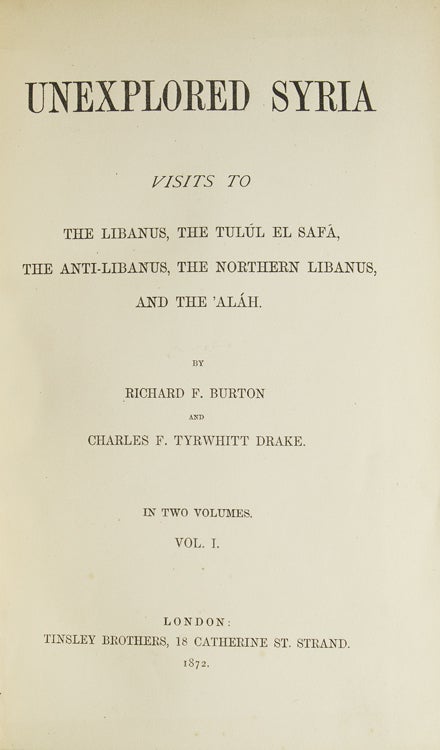 Unexplored Syria. Visits to the Libanus, The Tulul El Safa, The Anti-Libanus, The Northern Libanus and the ‘Alah