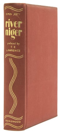 Item #308358 River Niger. A novel with a prefatory letter by T.E. Lawrence. T. E. Lawrence, Simon...
