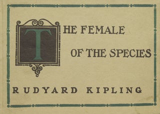 Item #308658 The Female of the Species. Rudyard Kipling