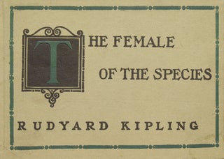 Item #308658 The Female of the Species. Rudyard Kipling