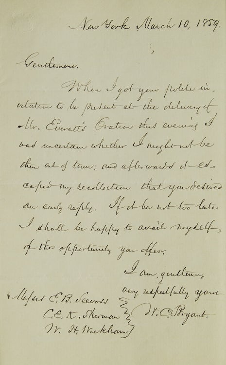 Item #308792 Autograph Letter Signed ("W.C. Bryant"), to Messrs Seevoss, Sherman, and Wickham, accepting an invitation "to be present at the delivery of Everett's Oration this evening..." William Cullen Bryant.