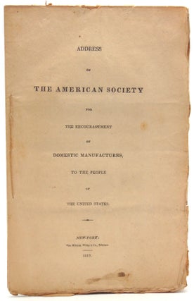 Item #308978 Address of the American Society for the Encouragement of Domestic Manufactures, to...