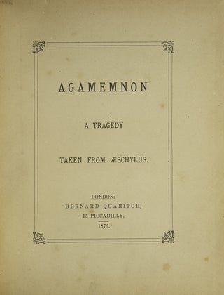 Item #309058 Agamemnon. A tragedy, taken from Aeschylus. Edward Fitzgerald