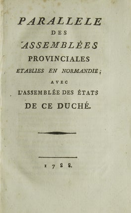 Item #309063 Parallele des Assemblées Provinciales Etablies en Normandie; avec l'Assemblée des...