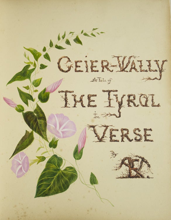 The Geier-Wally. A Tale of the Tyrol in Verse by PTE [Illustrated Manuscript]