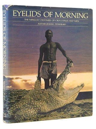 Item #309370 Eyelids of Morning. The Mingled Destinies of Crocodiles and Men …. Peter Beard,...