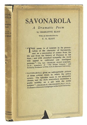 Item #309507 Savonarola. A Dramatic Poem. T. S. Eliot, Charlotte Eliot, introduction T S. Eliot