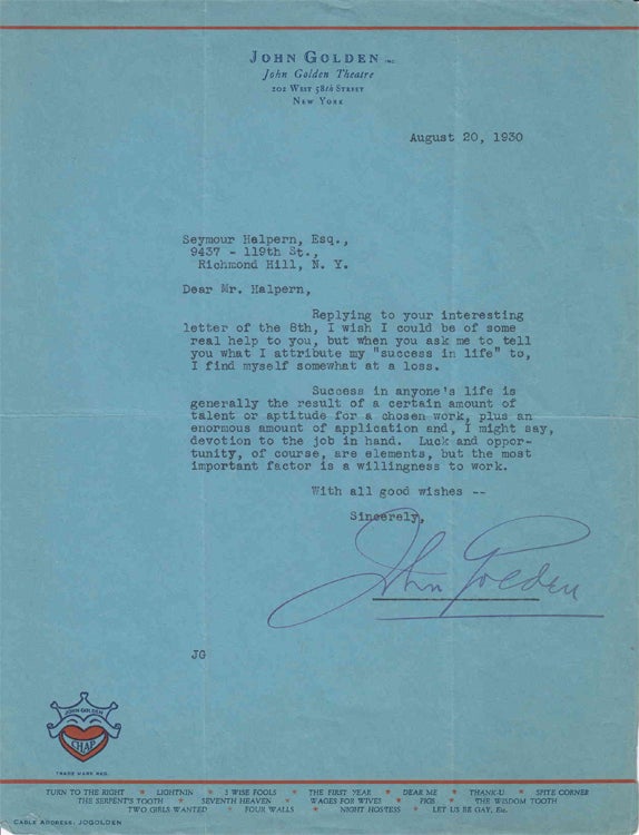 Item #310039 Typed letter signed "John Golden" to "Mr. Halpern" (Seymour Halpern) in reply to Halpern's inquiry regarding the key to success in life. THEATER, John Lionel Golden.
