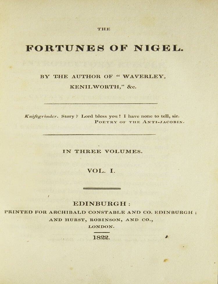 Kenilworth, A Romance (3 volumes), 1821; Peveril of the Peak (4 Volumes), 1822; The Fortunes of Nigel (3 volumes), 1822; Woodstock; or the Cavalier, A Tale (3 volumes) 1826