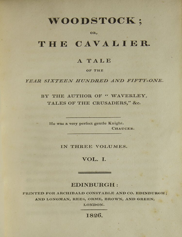 Kenilworth, A Romance (3 volumes), 1821; Peveril of the Peak (4 Volumes), 1822; The Fortunes of Nigel (3 volumes), 1822; Woodstock; or the Cavalier, A Tale (3 volumes) 1826