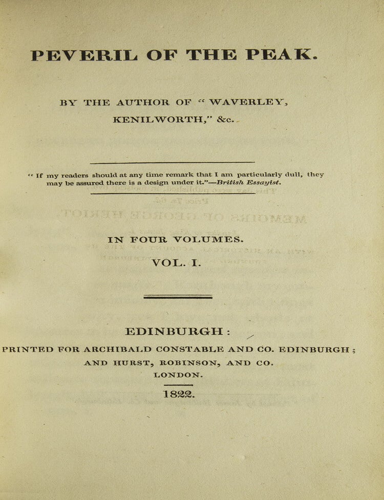 Kenilworth, A Romance (3 volumes), 1821; Peveril of the Peak (4 Volumes), 1822; The Fortunes of Nigel (3 volumes), 1822; Woodstock; or the Cavalier, A Tale (3 volumes) 1826