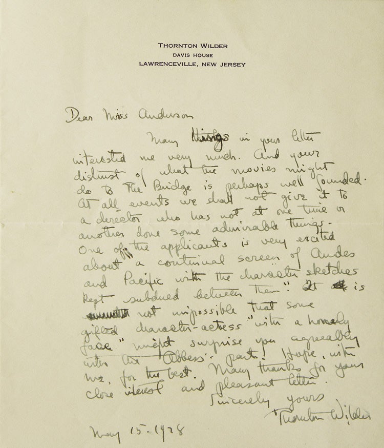 Item #310720 Autograph Letter, signed (“Sincerely yours Thornton Wilder”) to Miss Anderson, regarding “distrust of what the movies might do The Bridge [of San Luis Rey]”. Thornton Wilder.