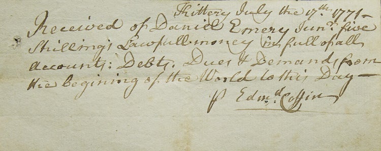 Item #310757 Autograph receipt signed ("Edmd Coffin") for "five shillings Lawfull (sic) money" received of Daniel Emery, Jr. "in full of all Accounts, Debts, Dues, & Demands from the beginning of the World to this Day" Edmund Coffin.