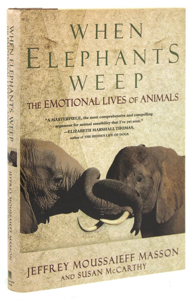 When Elephants Weep. The Emotional Lives of Animals