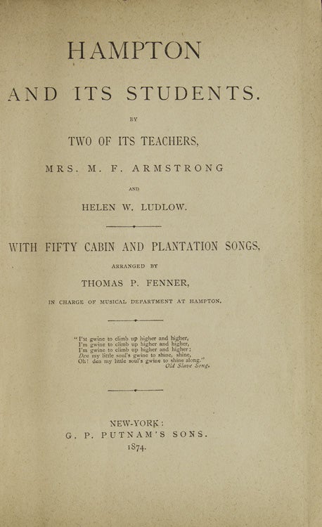 Hampton and Its Student by Two of Its Teachers With Fifty Cabin and Plantation Songs, arranged by Thomas P. Fenner