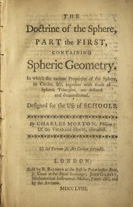 Item #310951 The Doctrine of the Sphere, Part the First, containing Spheric Geometry ... Designed...