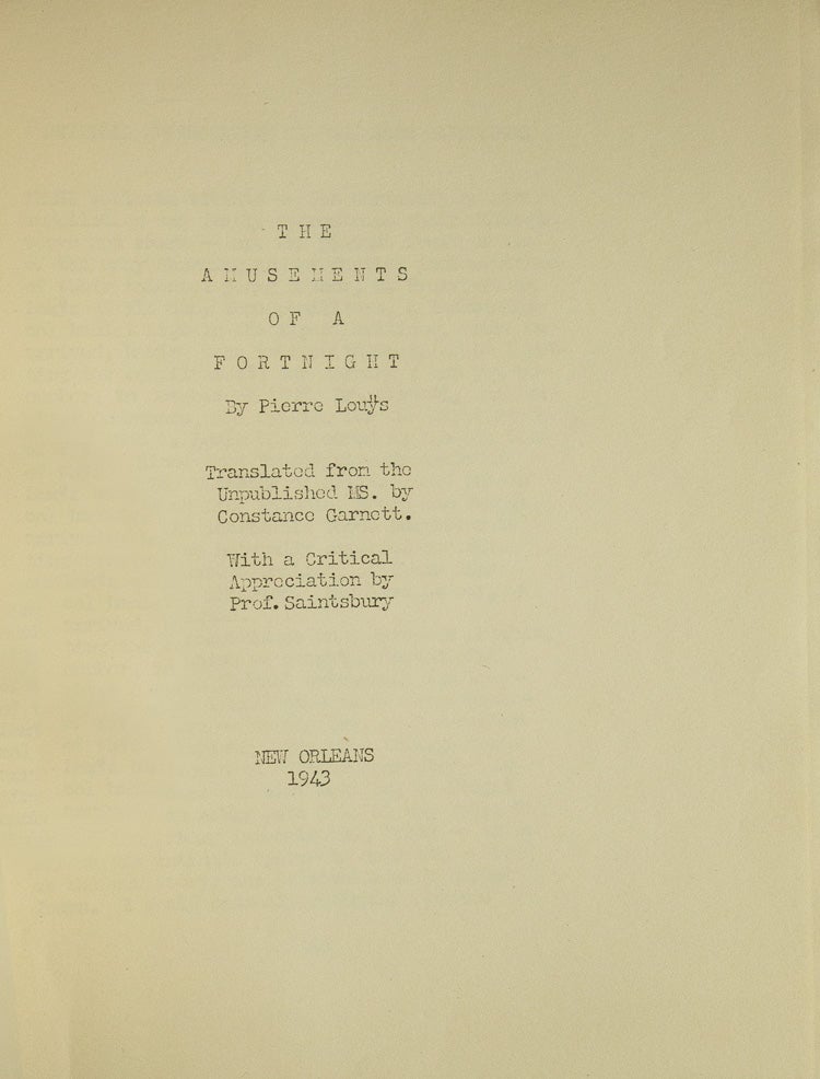 Item #311050 The Amusements of a Fortnight ... Translated from the Unpublished Ms. by Constance Garnett. With a Critical Appreciations by Prof. Saintsbury. Pierre Louÿs, sic.