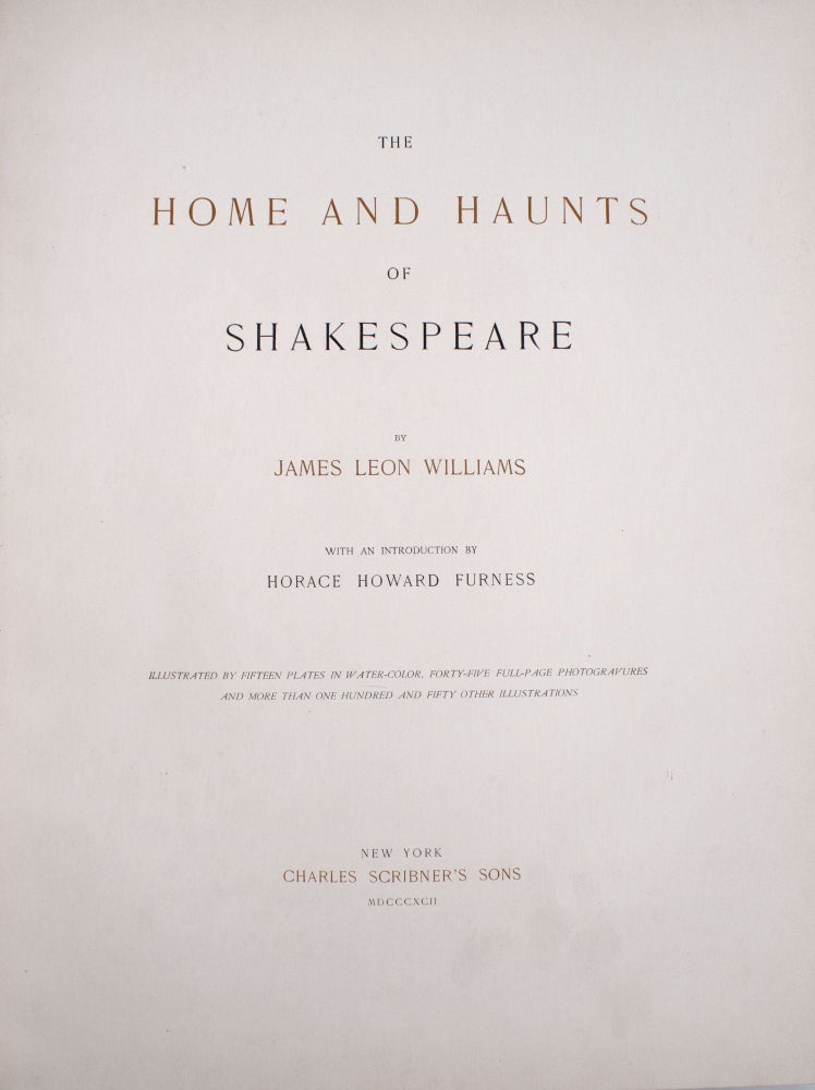 The Home and Haunts of Shakespeare. With an Introduction by Horace Howard Furness