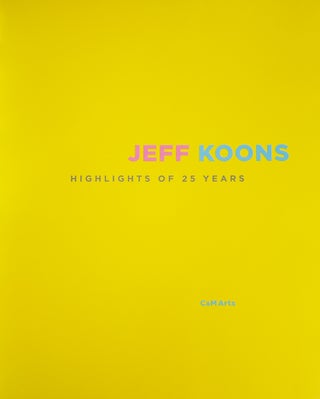 Item #311198 Jeff Koons: Highlights of 25 Years. Jeff Koons