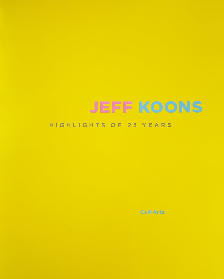 Item #311198 Jeff Koons: Highlights of 25 Years. Jeff Koons.