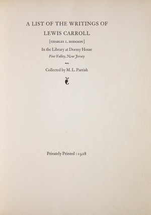 A List of the Writings of Lewis Carroll [Charles L. Dodgson] in the Library at Dormy House Pine Valley, New Jersey [with:] A Supplementary List of the Writings