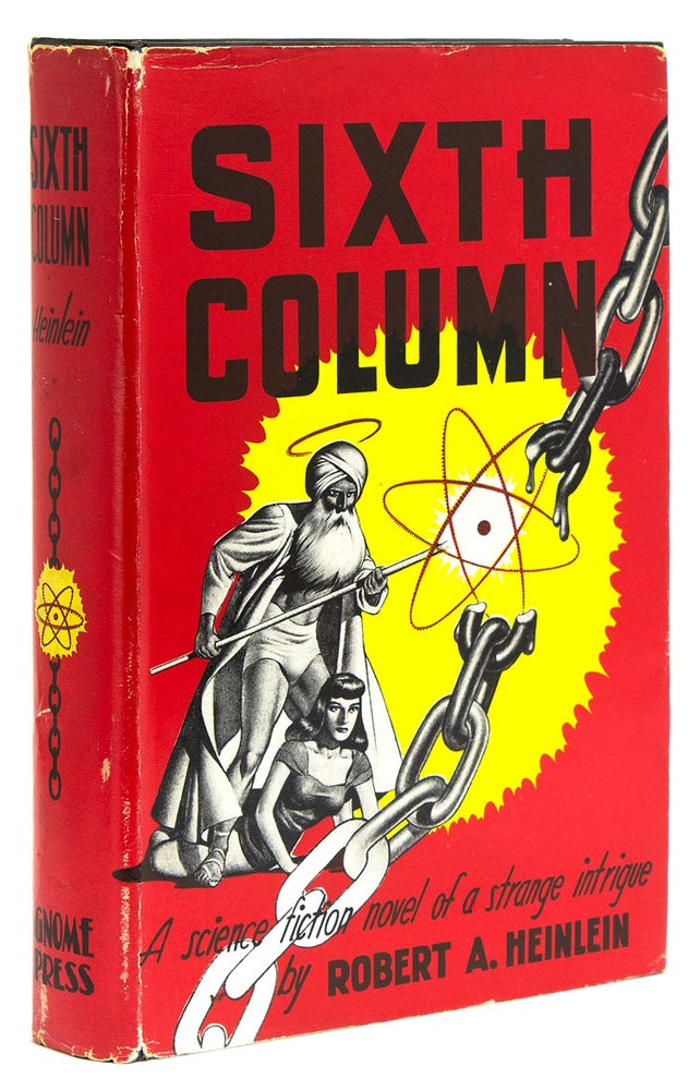 Item #312377 Sixth Column. A science fiction novel of a strange intrigue. Robert A. Heinlein.