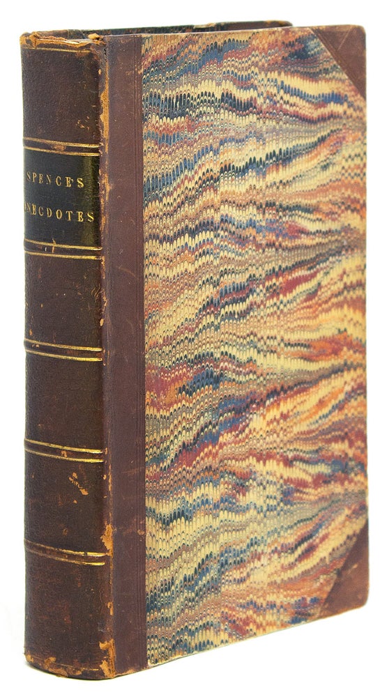 Anecdotes, Observations, and Characters, of Books and Men. Collected from the Conversation of Mr. Pope, and other eminent persons of his time by the Rev. Joseph Spence