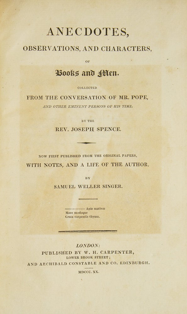 Anecdotes, Observations, and Characters, of Books and Men. Collected from the Conversation of Mr. Pope, and other eminent persons of his time by the Rev. Joseph Spence