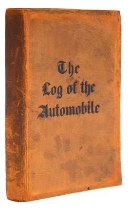 Item #313022 The Log of the Automobile. Records and Observations by the Owner