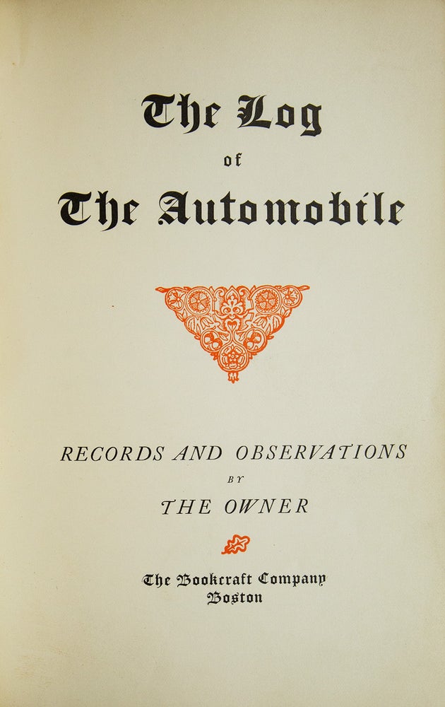 The Log of the Automobile. Records and Observations by the Owner