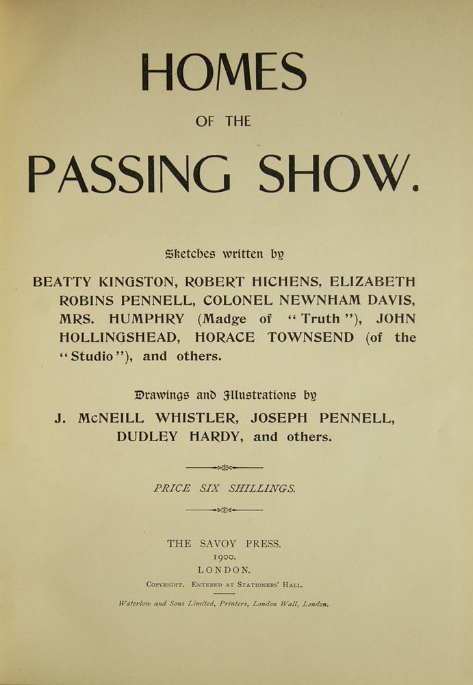 Homes of the Passing Show. Sketches written by Beatty Kingston, Robert Hichens, Elizabeth Robbins Pennell ... and others