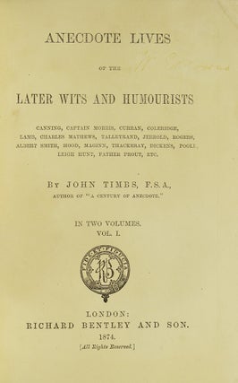 Anecdote Lives of the Later Wits and Humourists: Canning, Captain Morris, Curran, Coleridge, Lamb, Charles Mathews, Talleyrand, Jerrold, Rogers, ... Leigh Hunt, Father Prout, Etc