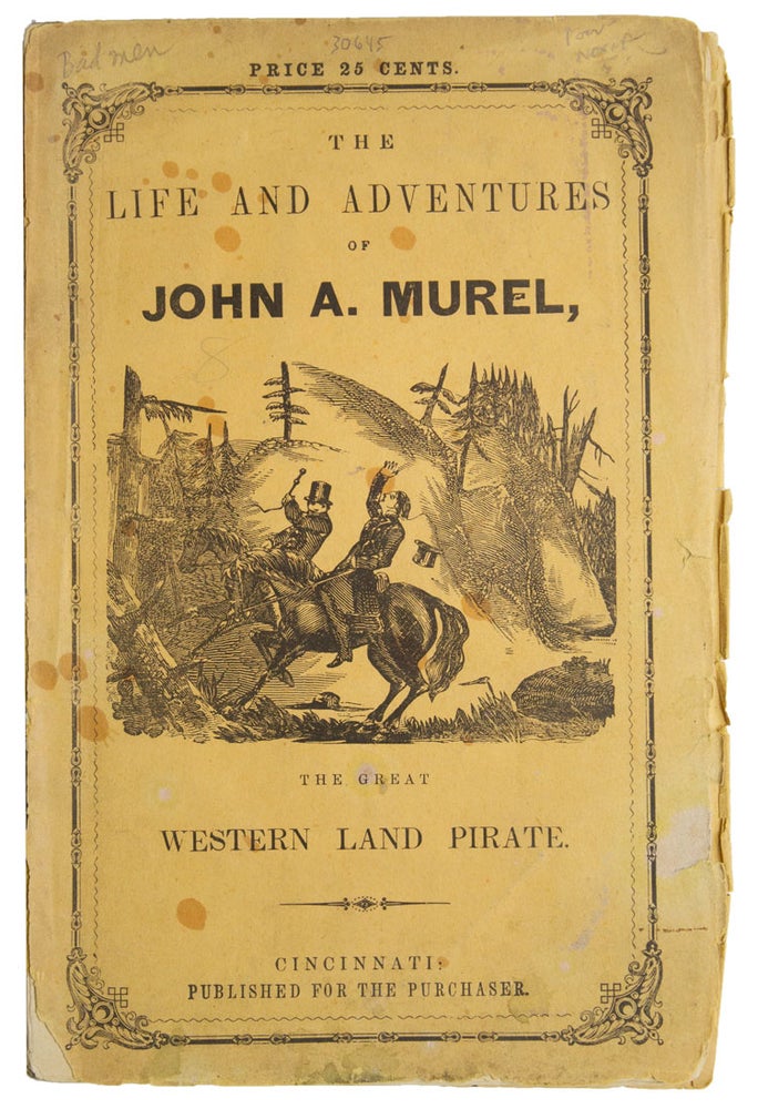 Item #313262 A History of the Detection, Conviction, Life and Designs of John A. Murel, The Great Western Land Pirate …. Augustus Q. Walton.