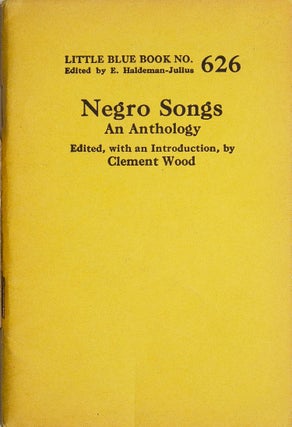 Item #313475 Negro Songs. An Anthology. Clement Wood, ed