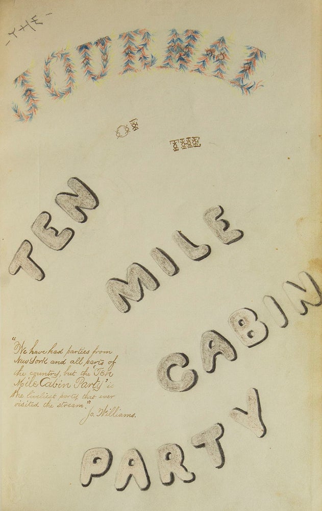 [Manuscript title: The Journal of the Ten Mile Cabin Party] [and:] [Wyoming] [and:] [Our Summer Trip, 1871]