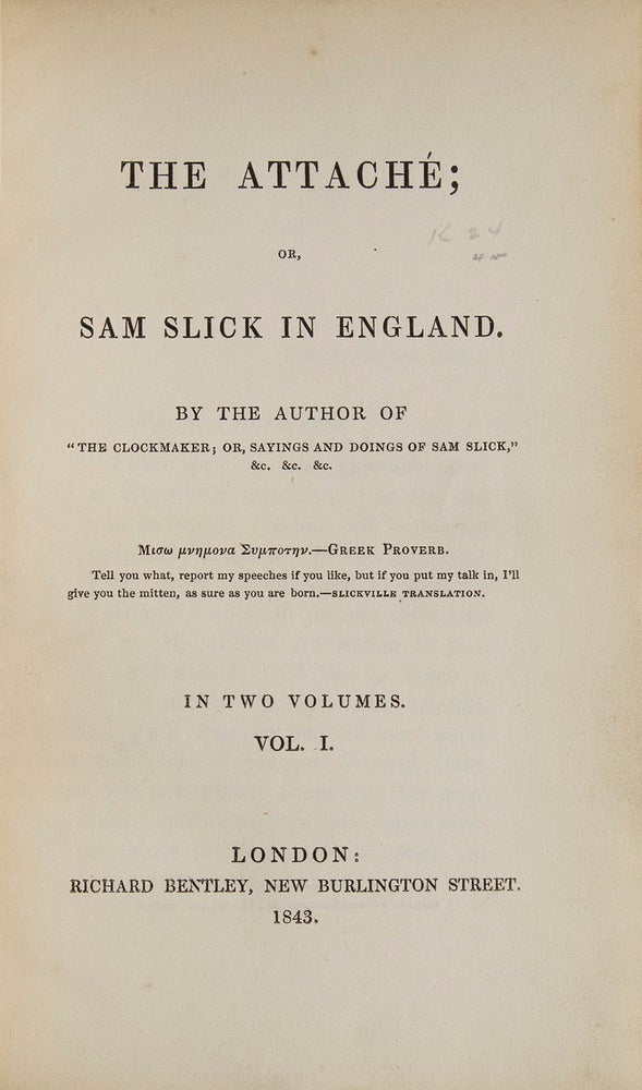 The Attaché; or, Sam Slick in England WITH: Second and Last Series