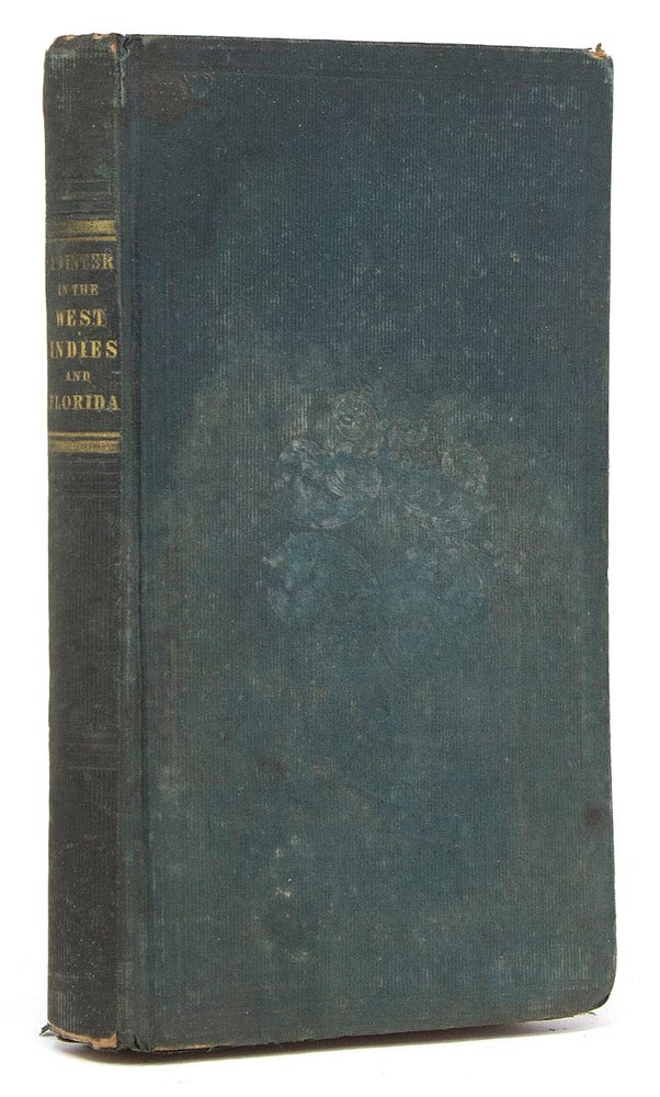 A Winter in the West Indies and Florida containing General Observations upon Modes of Travelling, Manners and Customs, Climates and Productions, with a Particular Description of St. Croix, Trinidad de Cuba, Havana, Key West, and St. Augustine, as Places of Resort for Northern Invalids. By an Invalid
