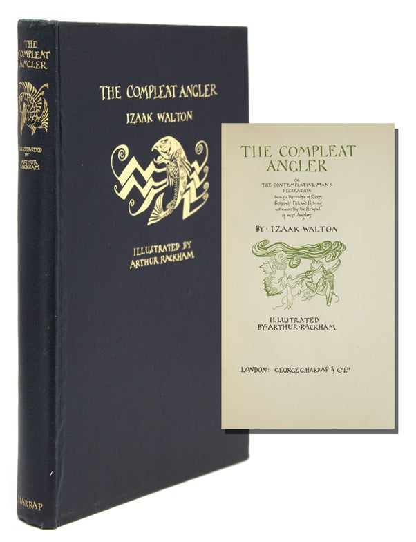 The Compleat Angler. Or The Contemplative Man's Recreation. Being a Discourse of Rivers, Fishponds, Fish and Fishing Not Unworthy the Perusal of most Anglers.