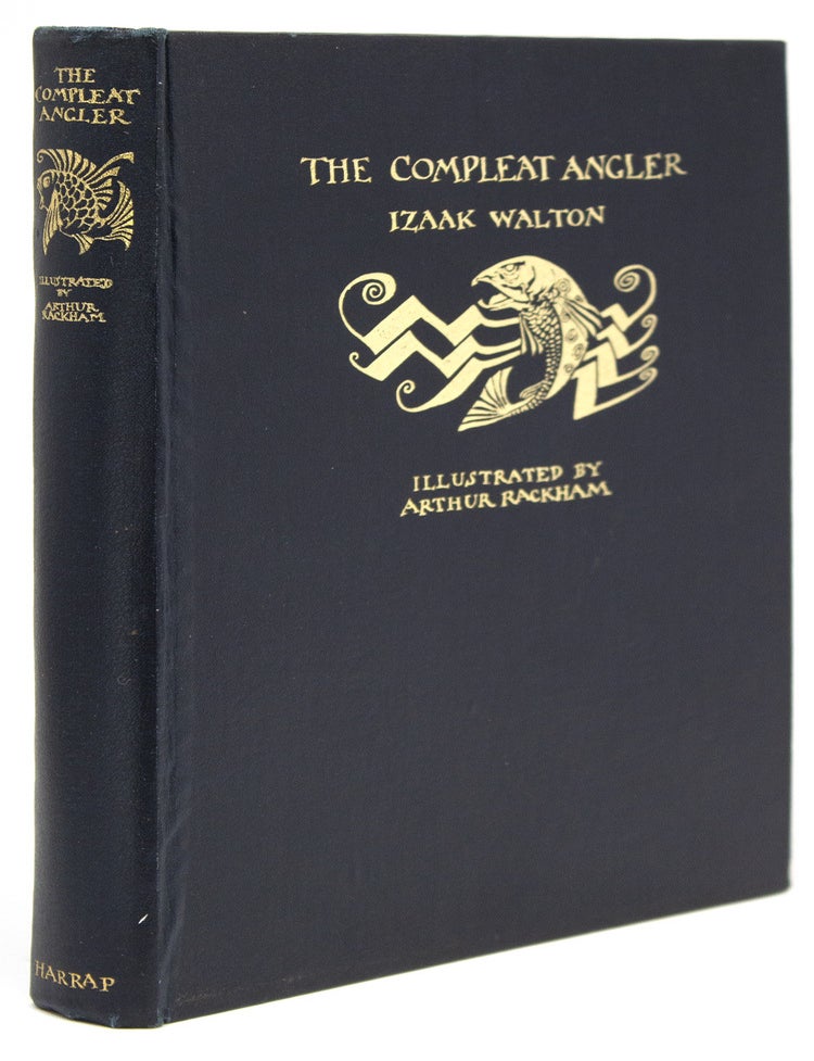 The Compleat Angler. Or The Contemplative Man's Recreation. Being a Discourse of Rivers, Fishponds, Fish and Fishing Not Unworthy the Perusal of most Anglers.