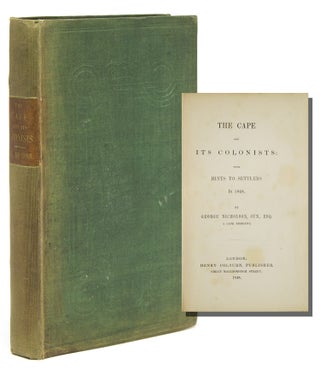 Item #314155 The Cape and the Colonists: with Hints to Settlers in 1848. George Nicholson, Esq, Jun