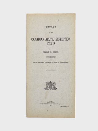 Item #314367 Report of the Canadian Arctic Expedition 1913-1918 ... Volume III: Insects. Canadian...