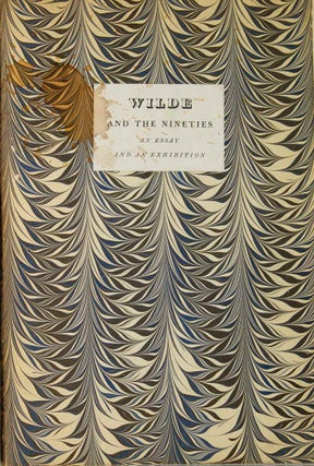 Item #314480 Wilde and the Nineties. An Essay and an Exhibition ... Edited by Charles Ryskamp....